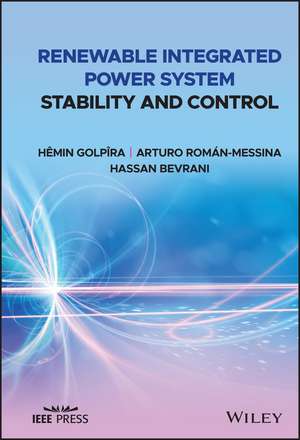 Renewable Integrated Power System Stability and Control de H Golpîra