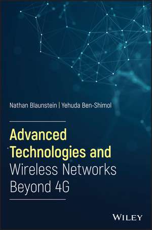 Advanced Technologies and Wireless Networks Beyond 4G de N Blaunstein