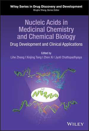 Nucleic Acids in Medicinal Chemistry and Chemical Biology: Drug Development and Clinical Applications de Lihe Zhang