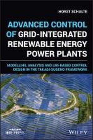 Advanced Control of Grid-Integrated Renewable Energy Power Plants de Horst Schulte