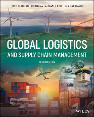 Global Logistics and Supply Chain Management, Four th Edition de J Mangan