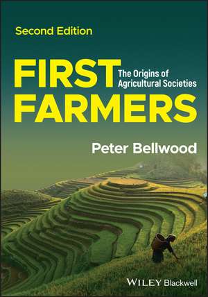 First Farmers – The Origins of Agricultural Societies de P Bellwood