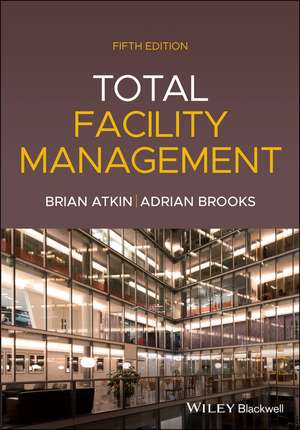 Total Facility Management, 5th Edition de Brian Atkin
