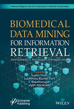 Biomedical Data Mining for Information Retrieval – Methodologies, Techniques, and Applications de S Dash