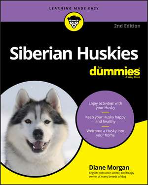 Siberian Huskies For Dummies, 2nd Edition de D. Morgan