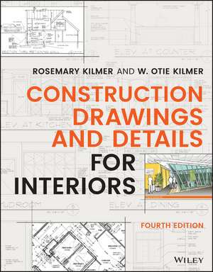 Construction Drawings and Details for Interiors, Fourth Edition de R Kilmer