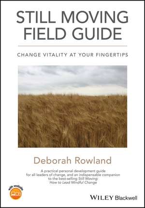 Still Moving Field Guide – Change Vitality At Your Fingertips de D Rowland