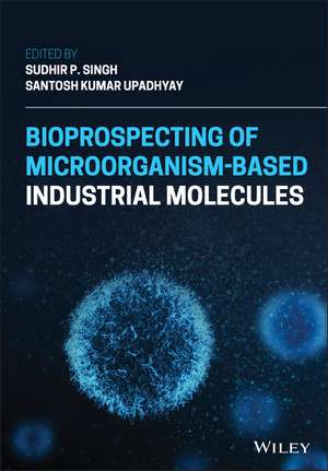 Bioprospecting of Microorganism based Industrial Molecules de SP Singh