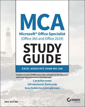 MCA Microsoft Office Specialist (Office 365 and Office 2019) Study Guide – Excel Associate Exam MO–200 de E Butow