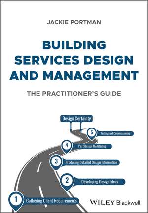 Building Services Design and Management: the pract itioner’s guide de J Portman