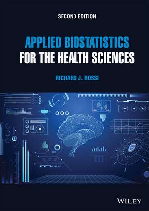 Applied Biostatistics for the Health Sciences, Sec ond Edition de RJ Rossi