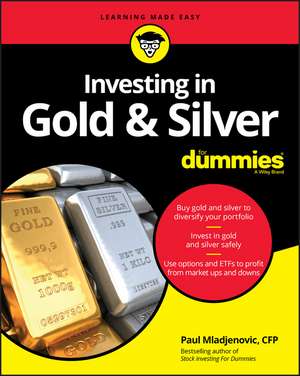 Investing in Gold & Silver For Dummies de P Mladjenovic