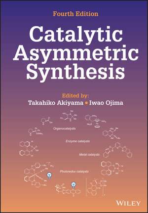 Catalytic Asymmetric Synthesis, Fourth Edition de T Akiyama