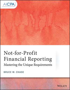 Not–for–Profit Financial Reporting – Mastering the Unique Requirements de BW Chase