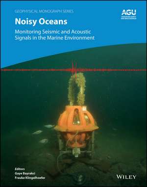 Noisy Oceans – Monitoring Seismic and Acoustic Signals in the Marine Environment de G Bayrakci