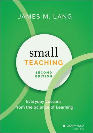 Small Teaching – Everyday Lessons from the Science of Learning, 2nd Edition de JM Lang