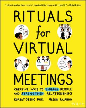 Rituals for Virtual Meetings – Creative Ways to Engage People and Strengthen Relationships de K Ozenc