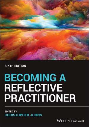 Becoming a Reflective Practitioner de Christopher Johns