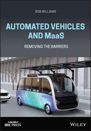 Automated Vehicles and MaaS – Removing the Barriers de B. Williams