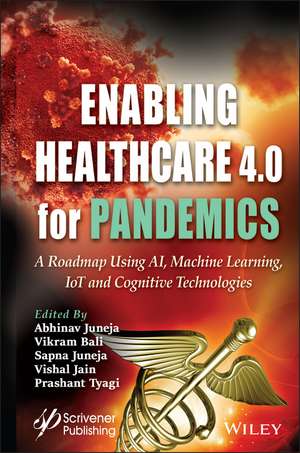 Enabling Healthcare 4.0 for Pandemics – A Roadmap using AI, Machine Learning, IoT and Cognitive Technologies de A Juneja