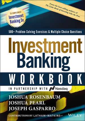 Investment Banking Workbook, Third Edition: 500+ Problem Solving Exercises & Multiple Choice Questions de J Rosenbaum