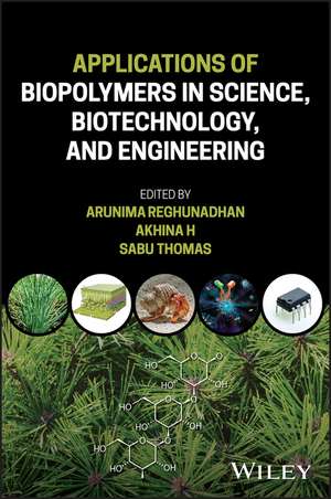 Applications of Biopolymers in Science, Biotechnology, and Engineering de Reghunadhan