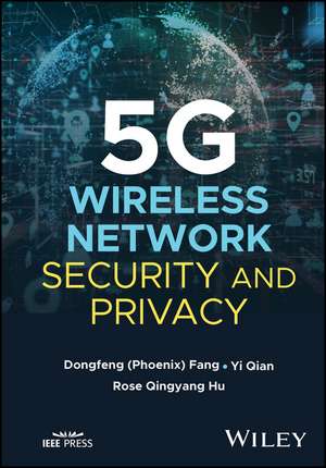 5G Wireless Network Security and Privacy de DF Fang