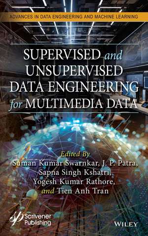 Supervised and Unsupervised Data Engineering for Multimedia Data de Suman Kumar Swarnkar