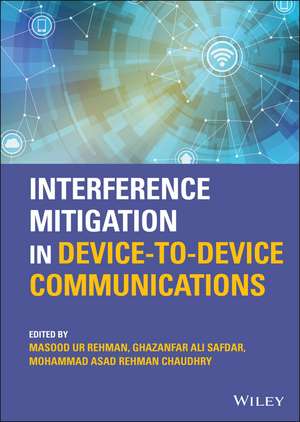 Interference Mitigation in Device–to–Device Communications de M Ur Rehman