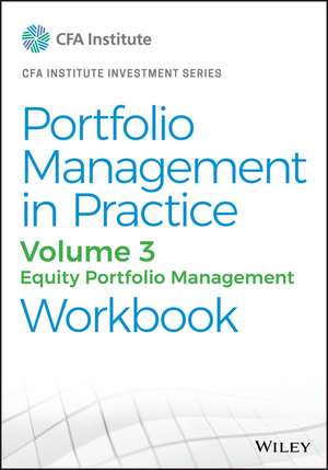 Portfolio Management in Practice, 1e: Vol 3: Equit y Portfolio Management print workbook de . CFA Institute