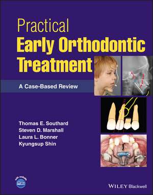 Practical Early Orthodontic Treatment – A Case–Based Review de TE Southard