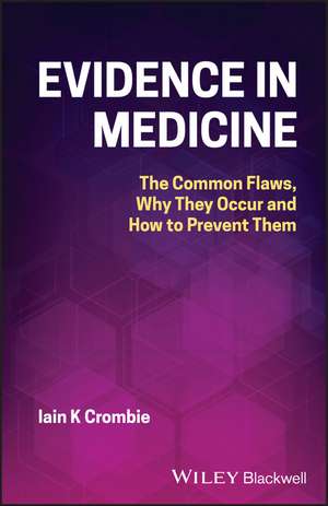 Evidence in Medicine – The Common Flaws, Why They Occur and How to Prevent Them de I Crombie