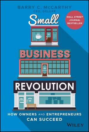 Small Business Revolution – How Owners and Enterpreneurs Can Succeed de BC McCarthy