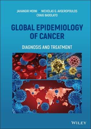 Global Epidemiology of Cancer: Diagnosis and Treatment de J Moini