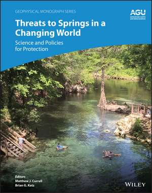 Threats to Springs in a Changing World – Science and Policies for Water Protection de MJ Currell