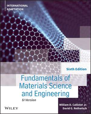 Fundamentals of Materials Science and Engineering: An Integrated Approach, 6th Edition, Internationa l Adaptation de W Callister