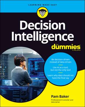 Decision Intelligence For Dummies de P Baker