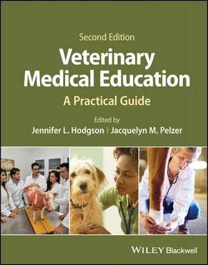 Veterinary Medical Education: A Practical Guide de Jennifer L. Hodgson