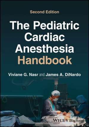 The Pediatric Cardiac Anesthesia Handbook de Viviane G. Nasr