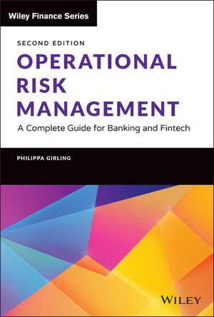 Operational Risk Management – A Complete Guide for Banking and Fintech, Second Edition de P Girling