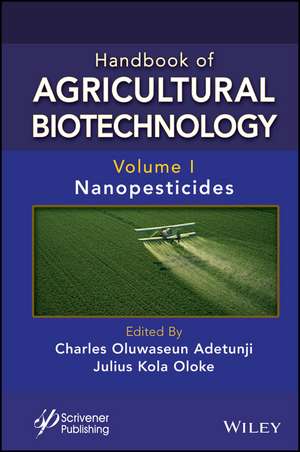 Handbook of Agricultural Biotechnology, Volume 1 – Nanopesticides de Adetunji