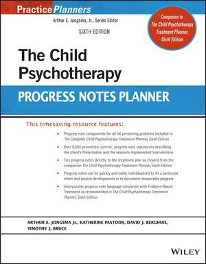 The Child Psychotherapy Progress Notes Planner, Sixth Edition de AE Jongsma Jr.