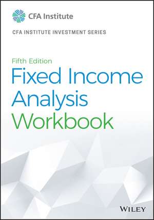 Fixed Income Analysis, Fifth Edition Workbook de CFA Institute