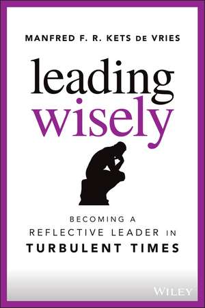 Leading Wisely de Manfred F R Kets de Vries