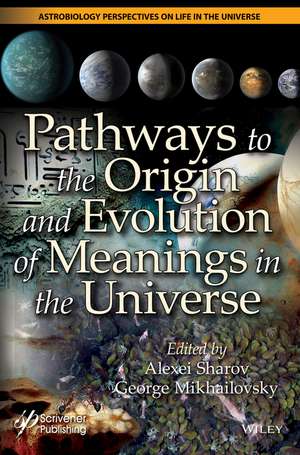 Pathways to the Origin and Evolution of Meanings i n the Universe de G Sharov