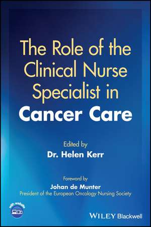 The Role of the Clinical Nurse Specialist in Cancer Care de Helen Kerr