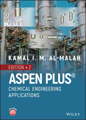 Aspen Plus® – Chemical Engineering Applications, Second Edition de KIM Al–Malah