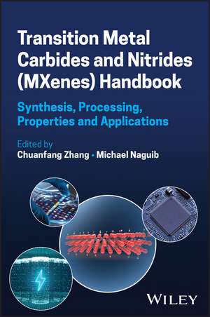 Transition Metal Carbides and Nitrides (MXenes) Ha ndbook: Synthesis, Processing, Properties and Appl ications de Zhang