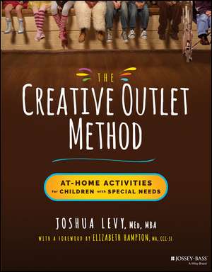 The Creative Outlet Method – At–Home Activities for Children with Special Needs de J. Levy