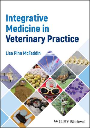 Integrative Medicine in Veterinary Practice de LP McFaddin